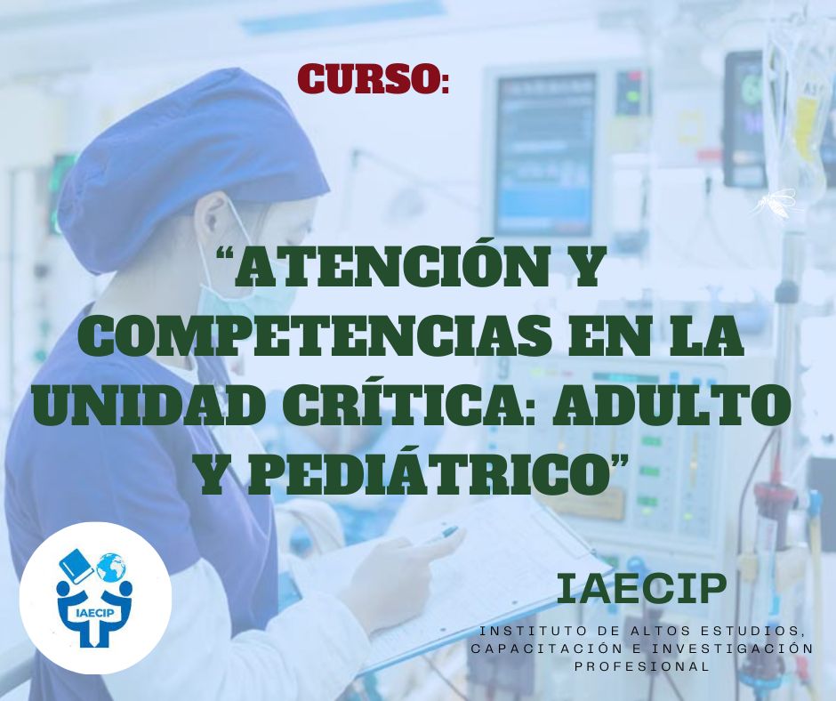 “ATENCIÓN Y COMPETENCIAS EN LA UNIDAD CRÍTICA: ADULTO Y PEDIÁTRICO”